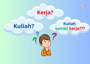 Kuliah atau Kuliah Sambil Kerja